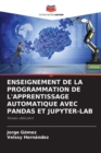 Enseignement de la Programmation de l'Apprentissage Automatique Avec Pandas Et Jupyter-Lab - Book