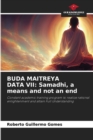 Buda Maitreya Data VII : Samadhi, a means and not an end - Book