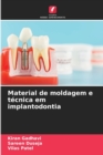 Material de moldagem e tecnica em implantodontia - Book
