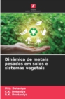 Dinamica de metais pesados em solos e sistemas vegetais - Book