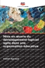 Mise en oeuvre du developpement logiciel agile dans une organisation educative - Book