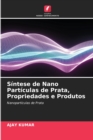 Sintese de Nano Particulas de Prata, Propriedades e Produtos - Book