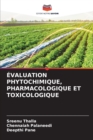 Evaluation Phytochimique, Pharmacologique Et Toxicologique - Book