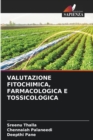 Valutazione Fitochimica, Farmacologica E Tossicologica - Book
