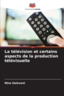 La television et certains aspects de la production televisuelle - Book