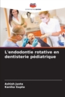 L'endodontie rotative en dentisterie pediatrique - Book