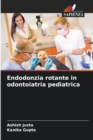 Endodonzia rotante in odontoiatria pediatrica - Book