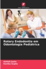 Rotary Endodontia em Odontologia Pediatrica - Book