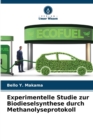 Experimentelle Studie zur Biodieselsynthese durch Methanolyseprotokoll - Book