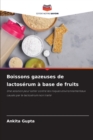 Boissons gazeuses de lactoserum a base de fruits - Book