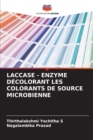 Laccase - Enzyme Decolorant Les Colorants de Source Microbienne - Book
