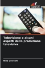 Televisione e alcuni aspetti della produzione televisiva - Book