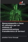 Nanocomposito a base di cellulosa per un sistema di somministrazione transdermica di farmaci - Book