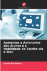 Aumentar a Autonomia dos Alunos e a Habilidade de Escrita via E-Mail - Book