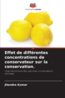 Effet de diff?rentes concentrations de conservateur sur la conservation. - Book