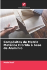 Compositos de Matriz Metalica Hibrida a base de Aluminio - Book
