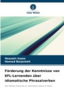 Forderung der Kenntnisse von EFL-Lernenden uber idiomatische Phrasalverben - Book
