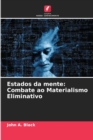 Estados da mente : Combate ao Materialismo Eliminativo - Book