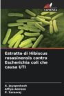 Estratto di Hibiscus rosasinensis contro Escherichia coli che causa UTI - Book