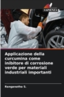 Applicazione della curcumina come inibitore di corrosione verde per materiali industriali importanti - Book