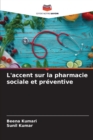 L'accent sur la pharmacie sociale et preventive - Book