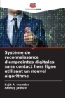 Systeme de reconnaissance d'empreintes digitales sans contact hors ligne utilisant un nouvel algorithme - Book