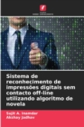 Sistema de reconhecimento de impressoes digitais sem contacto off-line utilizando algoritmo de novela - Book