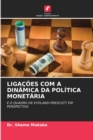 Ligacoes Com a Dinamica Da Politica Monetaria - Book