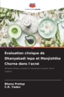 Evaluation clinique de Dhanyakadi lepa et Manjishtha Churna dans l'acne - Book
