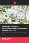Avaliacao clinica de Dhanyakadi lepa e Manjishtha Churna em Acne - Book