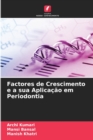 Factores de Crescimento e a sua Aplicacao em Periodontia - Book