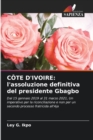 Cote d'Ivoire : l'assoluzione definitiva del presidente Gbagbo - Book