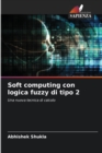 Soft computing con logica fuzzy di tipo 2 - Book