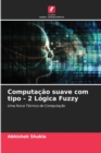 Computacao suave com tipo - 2 Logica Fuzzy - Book