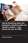 Social Banking dans les banques commerciales du secteur public - Une etude de cas de SBH - Book