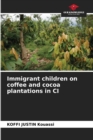 Immigrant children on coffee and cocoa plantations in CI - Book