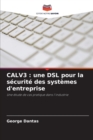 Calv3 : une DSL pour la securite des systemes d'entreprise - Book