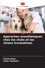 Approches anesthesiques chez les chats et les chiens traumatises - Book