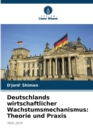 Deutschlands wirtschaftlicher Wachstumsmechanismus : Theorie und Praxis - Book