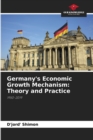 Germany's Economic Growth Mechanism : Theory and Practice - Book