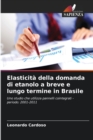 Elasticita della domanda di etanolo a breve e lungo termine in Brasile - Book