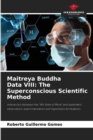 Maitreya Buddha Data VIII : The Superconscious Scientific Method - Book