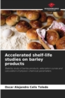 Accelerated shelf-life studies on barley products - Book