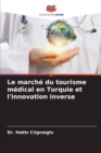 Le marche du tourisme medical en Turquie et l'innovation inverse - Book