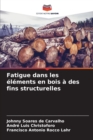 Fatigue dans les elements en bois a des fins structurelles - Book