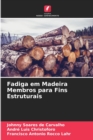Fadiga em Madeira Membros para Fins Estruturais - Book