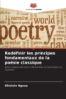 Redefinir les principes fondamentaux de la poesie classique - Book