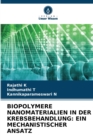 Biopolymere Nanomaterialien in Der Krebsbehandlung : Ein Mechanistischer Ansatz - Book