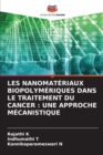 Les Nanomateriaux Biopolymeriques Dans Le Traitement Du Cancer : Une Approche Mecanistique - Book