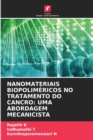 Nanomateriais Biopolimericos No Tratamento Do Cancro : Uma Abordagem Mecanicista - Book